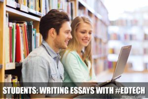 Students: Writing Essays With #EdTech