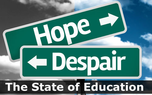The State of Education: Hope and Despair