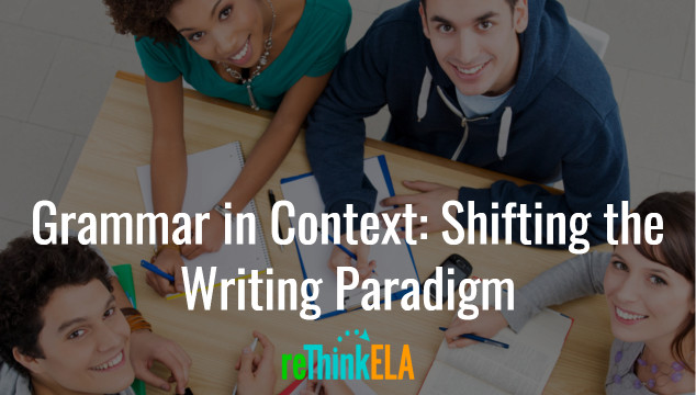 Grammar in Context: Shifting the Writing Paradigm