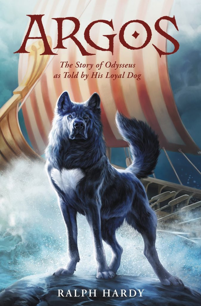 Argos: The Story of Odysseus as Told by His Loyal Dog by Ralph Hardy
