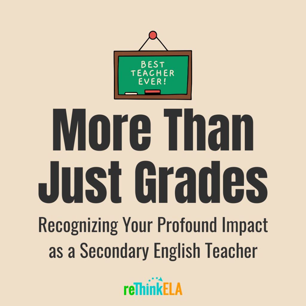 Recognizing Your Profound Impact as a Secondary English Teacher Recognizing Your Profound Impact as a Secondary English Teacher